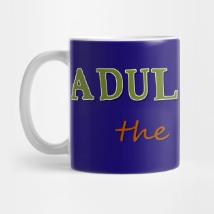 Adulthood, the big lie Mug